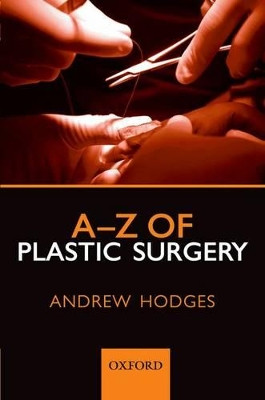 A-Z of Plastic Surgery by Andrew Hodges 9780199546572