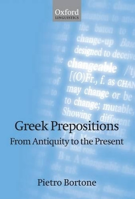 Greek Prepositions: From Antiquity to the Present by Pietro Bortone 9780199556854