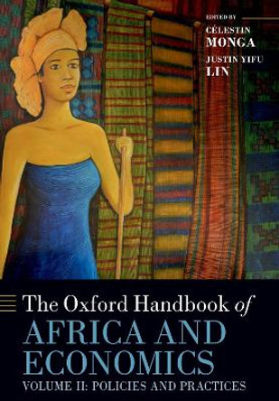 The Oxford Handbook of Africa and Economics: Volume 2: Policies and Practices by Celestin Monga 9780198819714