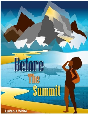 Before the Summit by Luvenia White 9781008935440