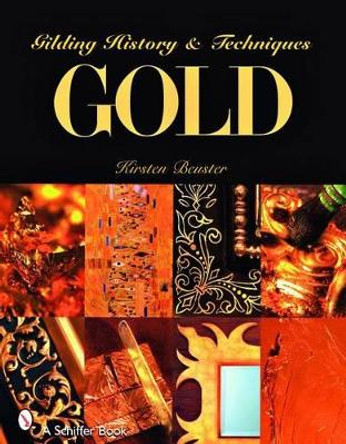 Gold: Gilding History & Techniques by Kirsten Beuster