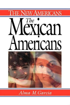 The Mexican Americans by Alma M. Garcia 9780313360626