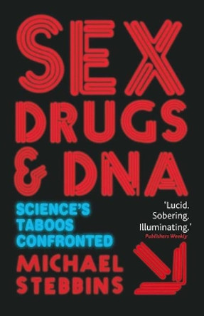 Sex, Drugs and DNA: Science's Taboos Confronted by M. Stebbins 9780230521124