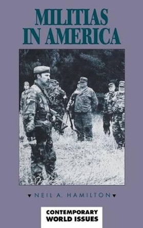 Militias in America: A Reference Handbook by Neil A. Hamilton 9780874368598