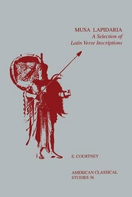 Musa Lapidaria: A Selection of Latin Verse Inscriptions by E. Courtney 9780788501425