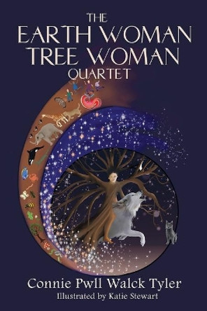 The Earth Woman Tree Woman Quartet by Connie Pwll Walck Tyler 9780997278583