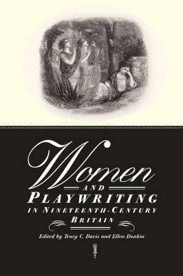 Women and Playwriting in Nineteenth-Century Britain by Tracy C. Davis 9780521659826