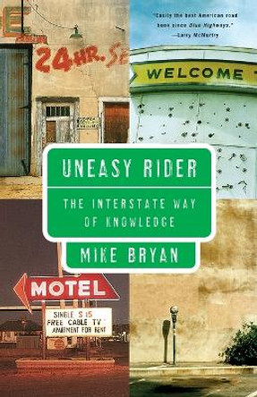 Uneasy Rider: The Interstate Way of Knowledge by Mike Bryan 9780679742654