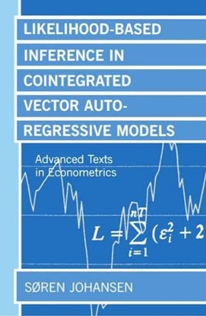 Likelihood-Based Inference in Cointegrated Vector Autoregressive Models by Soren Johansen 9780198774501