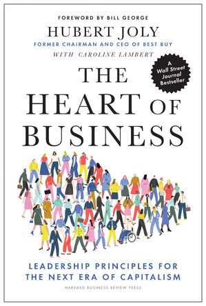 The Heart of Business: Leadership Principles for the Next Era of Capitalism by Hubert Joly