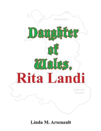 Daughter of Wales, Rita Landi: Her Family, Her Life, Her Music by Linda M Arsenault 9780228807612