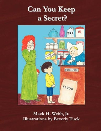 Can You Keep a Secret? by Mack H. Webb, Jr. 9780977957644