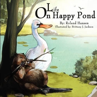 Life on Happy Pond by Roland Hansen 9780982353370