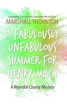 A Fabulously Unfabulous Summer for Henry Milch by Marshall Thornton 9781088023006