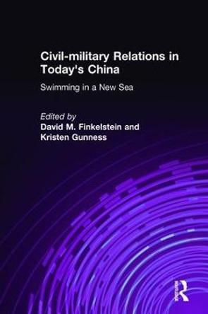 Civil-military Relations in Today's China: Swimming in a New Sea: Swimming in a New Sea by David M. Finkelstein