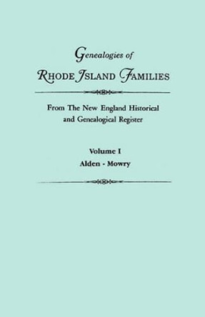 Genealogies of Rhode Island Families from the New England Historical and Genealogical Register. in Two Volumes. Volume I: Alden - Mowry by Gary Boyd Roberts 9780806312163