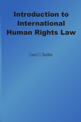 Introduction to International Human Rights Law by Curtis Fj Doebbler 9780974357027
