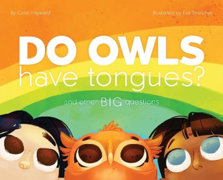 Do Owls Have Tongues? And Other Big Questions by Coral Hayward 9780578373461