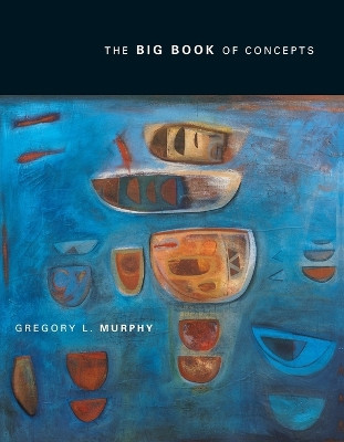 The Big Book of Concepts by Gregory L. Murphy 9780262632997