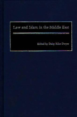 Law and Islam in the Middle East by Daisy Hilse Dwyer 9780897891516