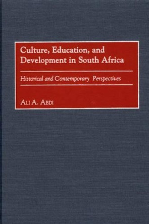 Culture, Education, and Development in South Africa: Historical and Contemporary Perspectives by Ali A. Abdi 9780897898157