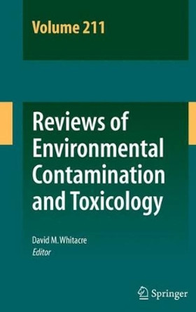 Reviews of Environmental Contamination and Toxicology Volume 211 by David M. Whitacre 9781461428039