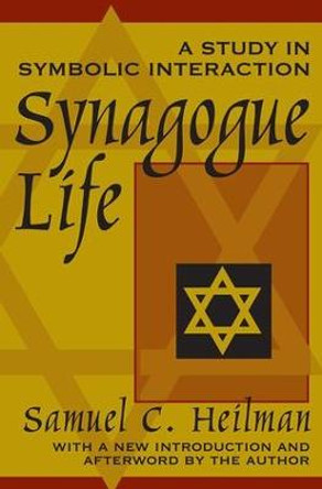 Synagogue Life: A Study in Symbolic Interaction by Samuel C. Heilman