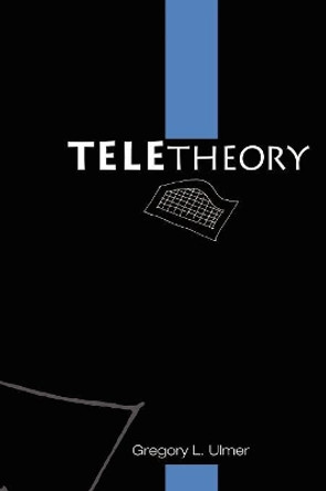 Teletheory by Gregory L. Ulmer 9780974853406