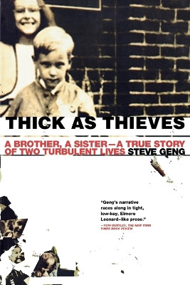 Thick as Thieves: A Brother, a Sister--A True Story of Two Turbulent Lives by Steve Geng 9780805087673