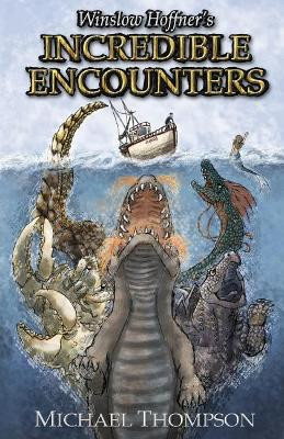 Winslow Hoffner's Incredible Encounters by Michael Thompson 9780979921698