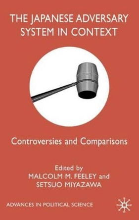 The Japanese Adversary System in Context: Controversies and Comparisons by Malcolm M. Feeley 9780333920602