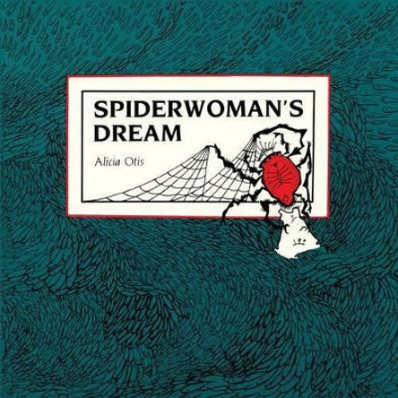 Spiderwoman's Dream: American Indian Legends by Alicia Otis 9780865340992