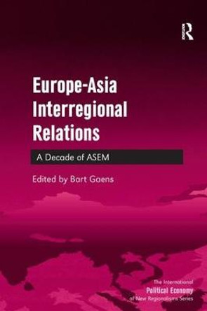 Europe-Asia Interregional Relations: A Decade of ASEM by Bart Gaens