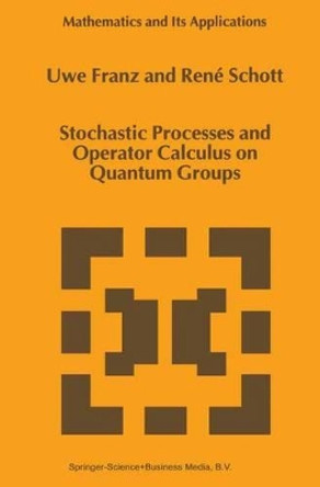 Stochastic Processes and Operator Calculus on Quantum Groups by Uwe Franz 9780792358831