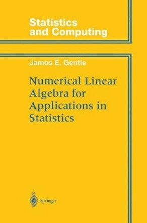 Numerical Linear Algebra for Applications in Statistics by James E. Gentle 9780387985428