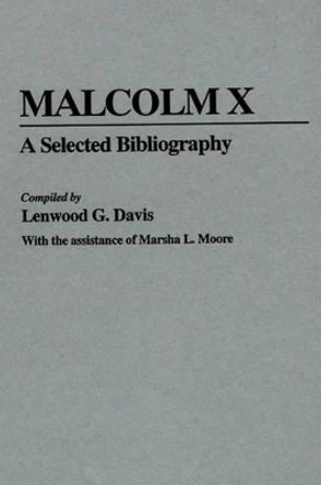 Malcolm X: A Selected Bibliography by Lenwood G. Davis 9780313230615