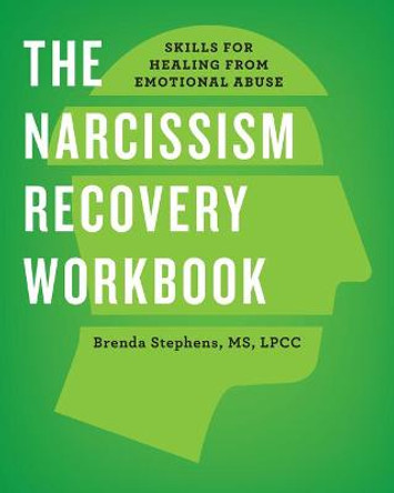 The Narcissism Recovery Workbook: Skills for Healing from Emotional Abuse by Brenda Stephens