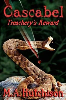 Cascabel: Treachery's Reward by M A Hutchison 9780985273736