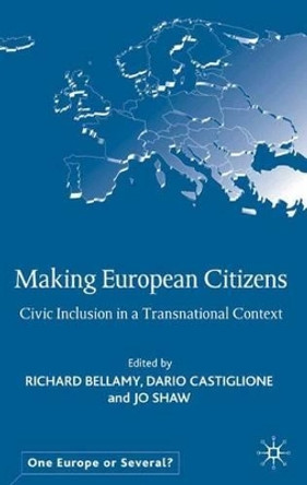 Making European Citizens: Civic Inclusion in a Transnational Context by Professor Richard Bellamy 9780333973776