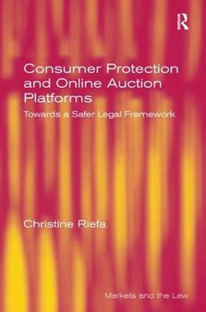 Consumer Protection and Online Auction Platforms: Towards a Safer Legal Framework by Dr. Christine Riefa