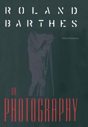 Roland Barthes on Photography by Nancy Shawcross 9780813014692