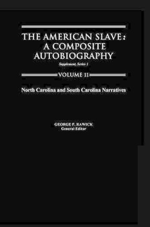 The American Slave: North Carolina & South Carolina Narratives Supp. Ser. 1, Vol 11 by George P. Rawick 9780837197715