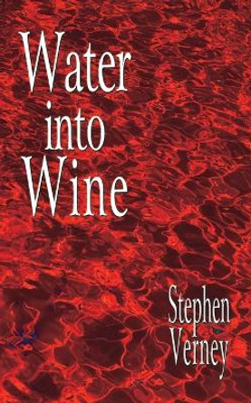 Water into wine by Stephen Verney 9780992685614