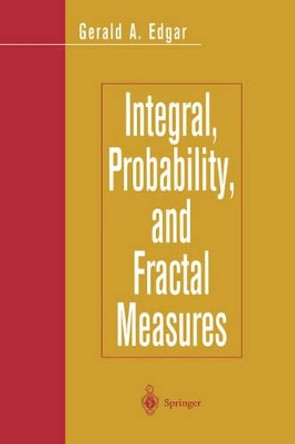 Integral, Probability, and Fractal Measures by Gerald A. Edgar 9780387982052