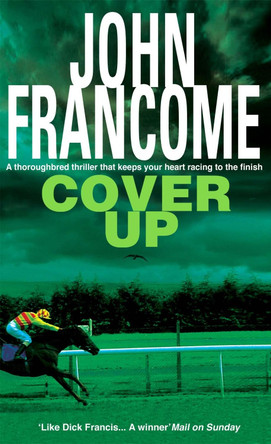 Cover Up: An exhilarating racing thriller for horseracing fanatics John Francome 9780755326921