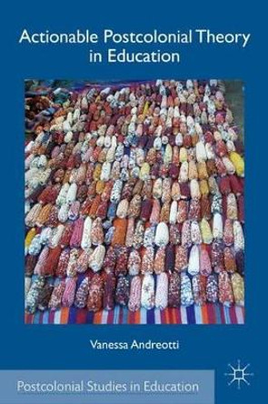 Actionable Postcolonial Theory in Education by Vanessa Andreotti 9780230111615