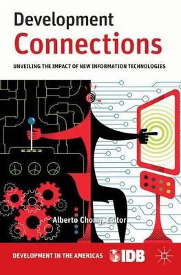 Development Connections: Unveiling the Impact of New Information Technologies by Inter-American Development Bank 9780230111936