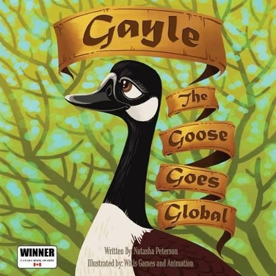 Gayle the Goose Goes Global by Natasha C Peterson 9780995233003