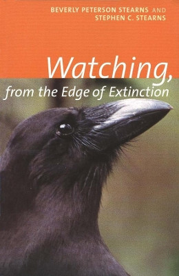 Watching, from the Edge of Extinction by Beverly Peterson Stearns 9780300084696