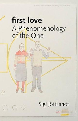 First Love: A Phenomenology of the One by Sigi Jottkandt 9780980544053